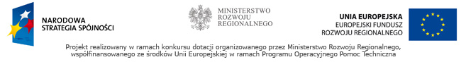 Projekt realizowany w ramach konkursu dotacji organizowanego przez
Miniserstwo Rozwoju Regionalnego, współfinansowanego ze środków Unii
Europejskiej w ramach Programu Operacyjnego Pomoc Techniczna