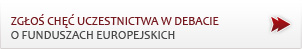 Zgłoś chęć
uczestnictwa w debacie o funduszach europejskich