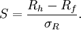  S = \frac{{R_h}-{R_f}}{\sigma_R}.