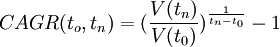 CAGR(t_o,t_n)=(\frac{V(t_n)}{V(t_0)})^\frac{1}{t_n-t_0}-1