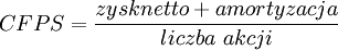 CFPS=\frac{zysk netto + amortyzacja}{liczba~akcji}